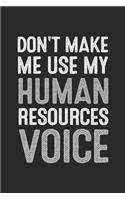 Dont Make Me Use My Human Resources Voice
