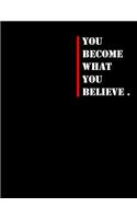 You Become What You Believe