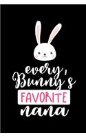 Every Bunny's Favorite Nana: Happy Easter Gift: This Is a Blank, Lined Journal That Makes a Perfect Happy Easter Gift for Women. It's 6x9 with 120 Pages, a Convenient Size to Wr