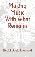 Making Music With What Remains