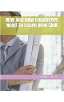 Why And How Employees Need To Learn New Skill