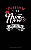Tough Enough to Be a Nurse Crazy Enough to Love It