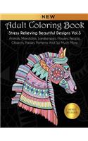 Adult Coloring Book: Stress Relieving Beautiful Designs (Vol. 3): Animals, Mandalas, Landscapes, Flowers, People, Objects, Paisley Patterns And So Much More