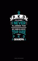 Pkd Is a Journey I Never Planned For, But I Sure Do Love My Tour Guide, I'm a Pkd Grandpa