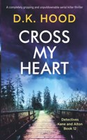 Cross My Heart: A completely gripping and unputdownable serial killer thriller(12 Detectives Kane and Alton)