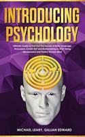 Introducing Psychology: The Ultimate Guide to Find Out The Secrets of Body Language, Persuasion, Covert NLP and Brainwashing to STOP Being Manipulated and Predict Human Min