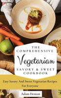 Comprehensive Vegetarian Savory & Sweet Cookbook