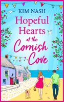 Hopeful Hearts at the Cornish Cove: The feel-good, romantic read from Kim Nash(1 Cornish Cove)