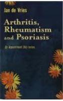Arthritis, Rheumatism and Psoriasis