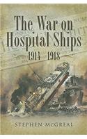 War on Hospital Ships, The: 1914-1918