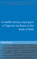 A twelfth-century royal grant of Tigernan Ua Ruairc in the Book of Kells