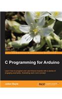 C Programming for Arduino: Building your own electronic devices is fascinating fun and this book helps you enter the world of autonomous but connected devices. After an introd