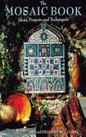 The Mosaic Book: Ideas, Projects And Techniques