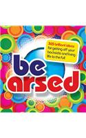 Be Arsed