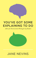 You've Got Some Explaining to Do: Advice for Neuroscientists Writing for Lay Readers