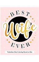 Best Wife Ever - Valentines Day Coloring Book for Her