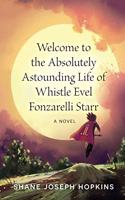Welcome to the Absolutely Astounding Life of Whistle Evel Fonzarelli Starr