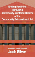 Ending Redlining through a Community-Centered Reform of the Community Reinvestment Act