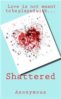 Shattered