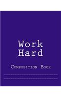 Work Hard: Composition Book