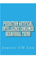 Prediction Artificial Intelligence Consumer Behavioral Trend