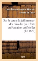 Considérations Géologiques Et Physiques Sur La Cause Du Jaillissement Des Eaux Des Puits Forés