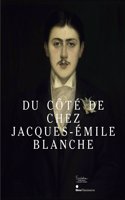 Du Cote De Chez Jacques-Emile Blanche - Un Salon A La Belle Epoque