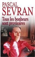 Tous Les Bonheurs Sont Provisoires