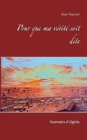 Pour Que Ma Verite Soit Dite