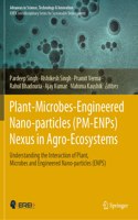 Plant-Microbes-Engineered Nano-Particles (Pm-Enps) Nexus in Agro-Ecosystems
