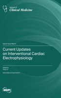 Current Updates on Interventional Cardiac Electrophysiology