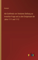 Abt Gottfrieds von Vendome Stellung zur Investitur-Frage und zu den Ereignissen der Jahre 1111 und 1112