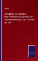 Jahresbericht des historischen Kreis-Vereins im Regierungsbezirke von Schwaben und Neuburg für die Jahre 1863 und 1864