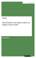 Sprachwandel in der Jugend. Analyse am Beispiel "Fack ju Göhte"