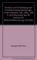 Struktur Und Entwicklung Von Umweltschutzaufwendungen in Der Industrie