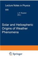 Solar and Heliospheric Origins of Space Weather Phenomena