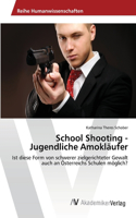 School Shooting - Jugendliche Amokläufer