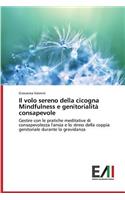 Il volo sereno della cicogna Mindfulness e genitorialità consapevole