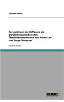 Perspektiven der Differenz als Darstellungsmodi in den Überlebensmemoiren von Primo Levi und Jorge Semprun