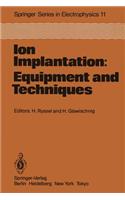 Ion Implantation: Equipment and Techniques