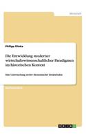 Die Entwicklung moderner wirtschaftswissenschaftlicher Paradigmen im historischen Kontext: Eine Untersuchung zweier ökonomischer Denkschulen(German)