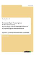 Die kontinuierliche Nutzung von Einflussfaktoren im Secondhand-Automobilmarkt als ein wesentliches Instrument zur Etablierung eines effizienten Qualitätsmanagements