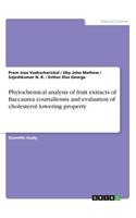 Phytochemical analysis of fruit extracts of Baccaurea courtallensis and evaluation of cholesterol lowering property