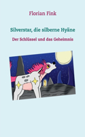 Silverstar, die silberne Hyäne: Der Schlüssel und das Geheimnis