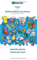 Pulaar - Español de México con articulos, ɗowitorde nataande: BABADADA Pulaar - Mexican Spanish with articles, visual dictionary