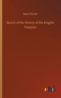 Sketch of the History of the Knights Templars