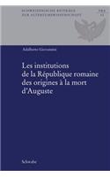 Les Institutions de la Republique Romaine Des Origines a la Mort d'Auguste
