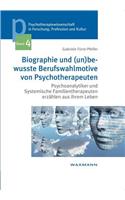 Biographie und (un)bewusste Berufswahlmotive von Psychotherapeuten