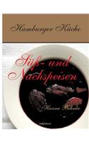 Hamburger Küche: Süß- und Nachspeisen. Kochbuch mit traditionellen Desserts, Gebäck, Getränken und mehr aus dem alten Hamburg