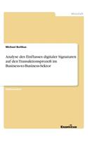 Analyse des Einflusses digitaler Signaturen auf den Transaktionsprozeß im Business-to-Business-Sektor